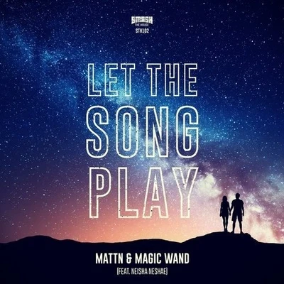 Neisha Neshae/Magic Wand/MATTN Let The Song Play