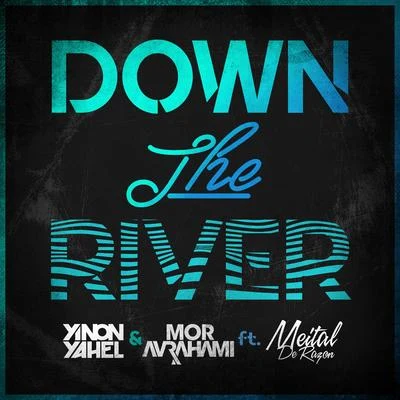 Yinon Yahel/Mor Avrahami Down the River