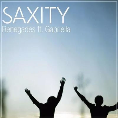 Saxity Renegades (ft. Gabriella) [Remix]