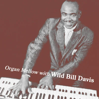 Wild Bill Davis Organ Mellow with Wild Bill Davis