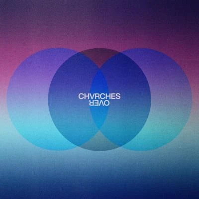 CHVRCHES Over