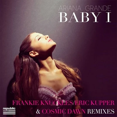 Ariana Grande Baby I (Frankie KnucklesEric Kupper & Cosmic Dawn Remixes)