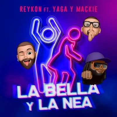 Reykon LA BELLA Y LA NEA (feat. Yaga & Mackie)