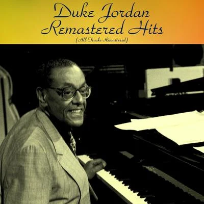 Duke Jordan Remastered Hits (All Tracks Remastered)