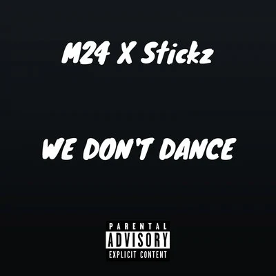 Stickz/M24 We Dont Dance