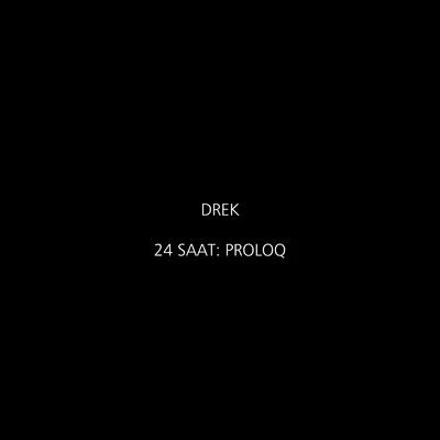 Drek 24 Saat (Proloq)