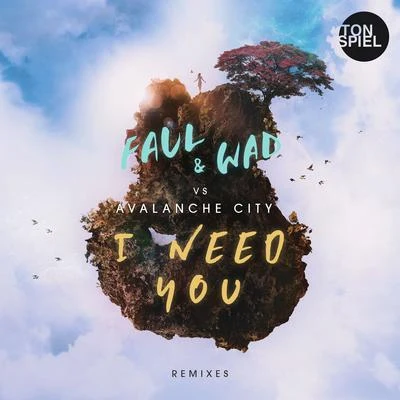 Faul & Wad I Need You (Remixes)