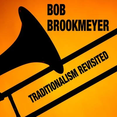 Bob Brookmeyer Traditionalism Revisited (Bonus Track Version)