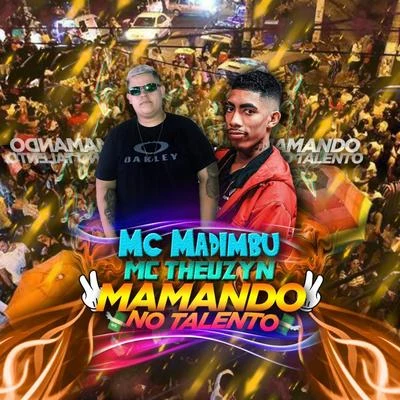 MC Theuzyn/Mc Madimbu Mamando no Talento