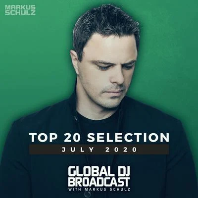 Markus Schulz Global DJ Broadcast - Top 20 July 2020