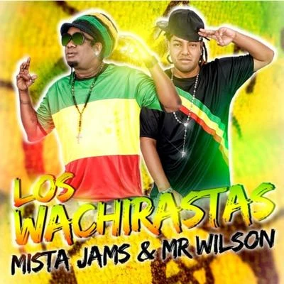 Mista Jams/Mr. Wilson Los Wachirastas (Todo Me da Vuelta)