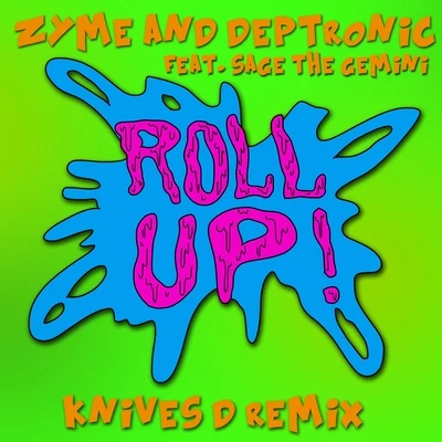 Zyme/Deptronic Roll Up (feat. Sage The Gemini) [Knives D Remix] - Single