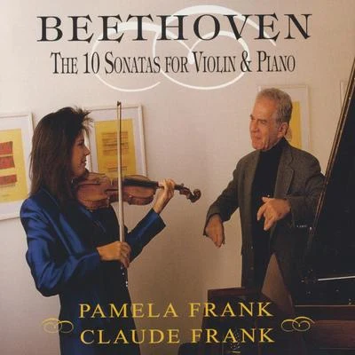 Pamela Frank/Claude Frank Ludwig Van Beethoven: The 10 Sonatas For Violin And Piano