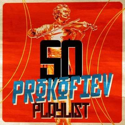 Sergei Prokofiev 50 Prokofiev Playlist