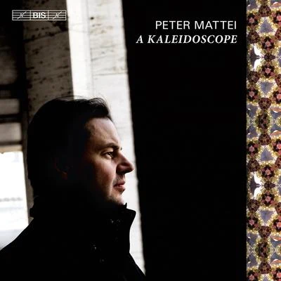 Peter Mattei Vocal Music - ORFF, C.ADAM, A.CORNELIUS, P.WENNERBERG, G.STENHAMMAR, W.ADOLPHSON, O. (A Kaleidoscope) (Mattei)