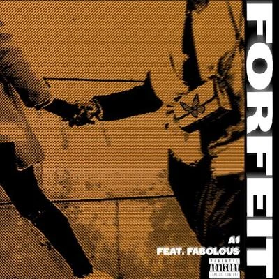 A1/Fabolous Forfeit (feat. Fabolous)