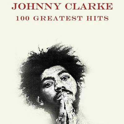 Johnny Clarke Johnny Clarke 100 Greatest Hits