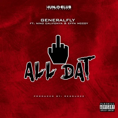 General Fly **** All Dat (feat. Nino Califonya & Effn Mccoy)