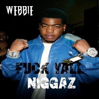 Webbie **** Y'all ******