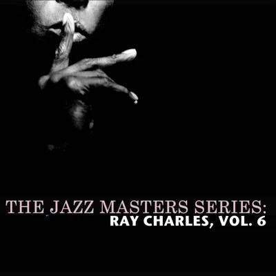 Ray Charles The Jazz Masters Series: Ray Charles, Vol. 6