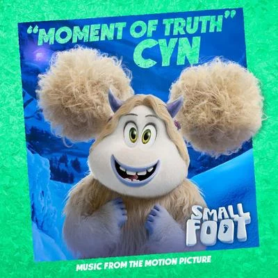 CYN Moment of Truth (From Smallfoot: Original Motion Picture Soundtrack)