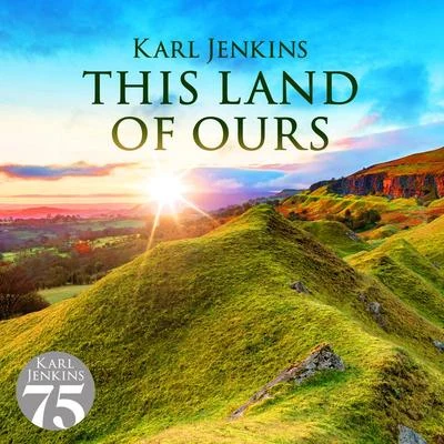 Karl Jenkins This Land Of Ours