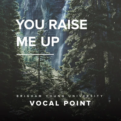 BYU Vocal Point You Raise Me Up