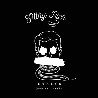 Evalyn/neutral. Filthy Rich (neutral. Remix)