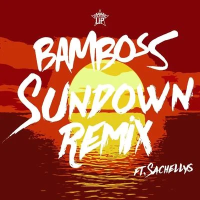 Bamboss/Sachellys Sundown (Remix) [feat. Sachellys]