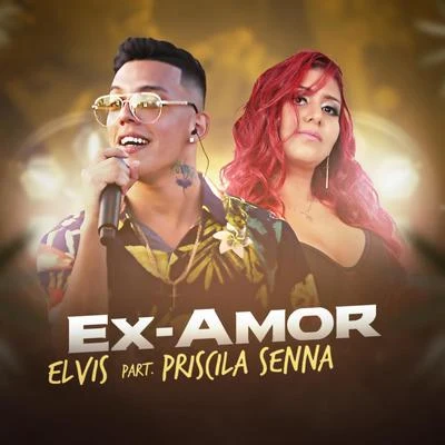 Priscila Senna/MC Elvis Ex Amor (Ao Vivo)