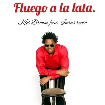 Kid Brown/Insurrecto Fuego a la Lata (feat. Insurrecto)