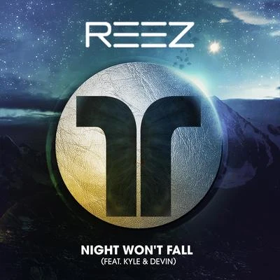 Reez Night Won't Fall