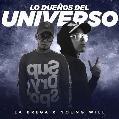 Young Will/La Brega Lo Dueños del Universo