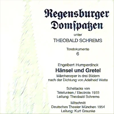 August Buchner/Dieter Hillebrand/Kurt Graunke/Anton Rühl/Heinrich Breitschaft/Ulrich Kraus Humperdinck: Hänsel und Gretel Märchenoper in drei Bildern (Recorded 1933, 1954)