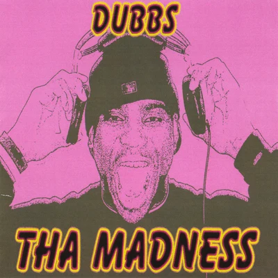 Dubbs Tha Madness