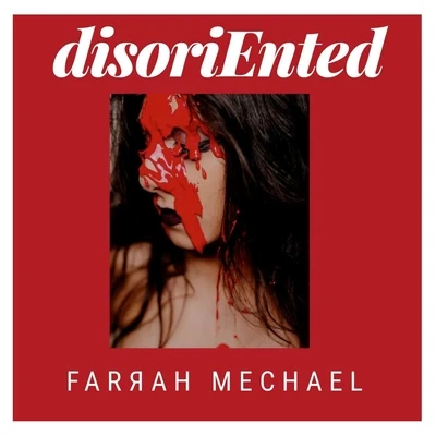 Farrah Mechael Disoriented