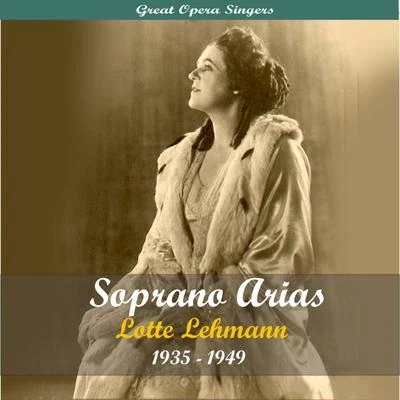 Lotte Lehmann Great Opera SingersSoprano Arias1935 - 1949