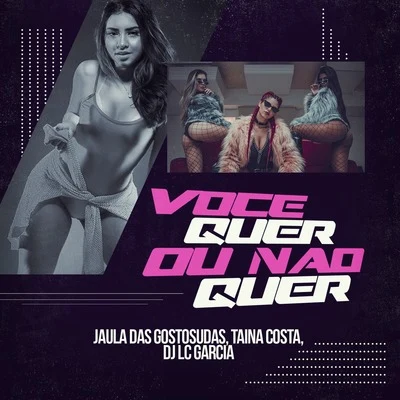 Taina Costa/Jaula Das Gostosudas Você Quer ou Não Quer