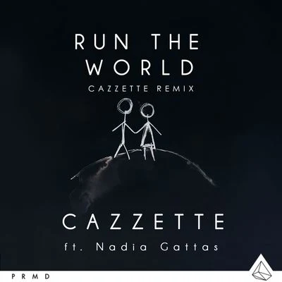 CAZZETTE/Nadia Gattas Run The World (CAZZETTE Remix)