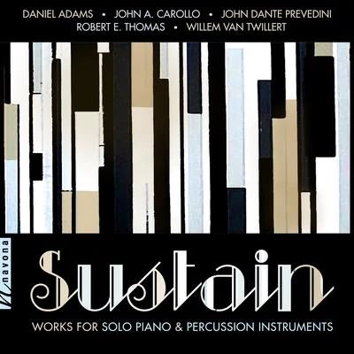 Lucie Kaucka/Matt Sharrock/Karolina Rojahn/McCormick Percussion Group Sustain: Works for Solo Piano & Percussion Instruments