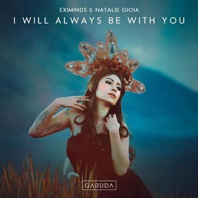 Natalie Gioia/Eximinds I Will Always Be With You