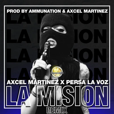 Axcel Martinez/Persa &quot;La Voz&quot; La Misión (Remix)