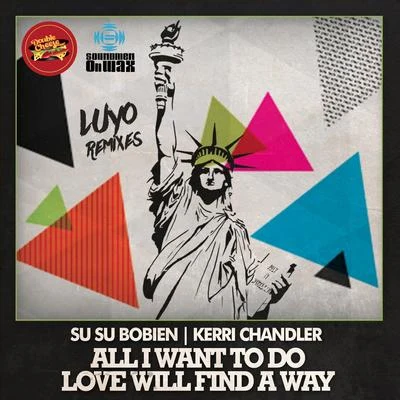 SU SU BOBIEN All I Want to DoLove Will Find a Way (Luyo Remixes)