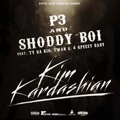 P3 Kim Kardashian (feat. Ty da Kid, Twan G, & Rpeezy Baby)