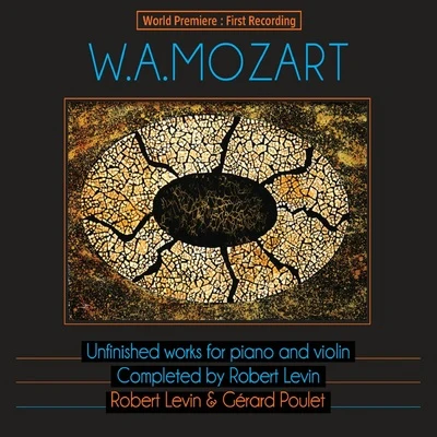 Gérard Poulet/Robert Levin Mozart: Unfinished Works for Piano and Violin, Completed by Robert Levin