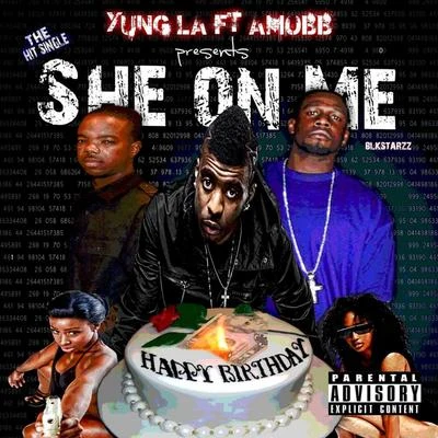 Yung LA She On Me (feat. Amobb)