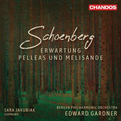 Bergen Philharmonic Orchestra/Edward Gardner/Sara Jakubiak Schoenberg: Erwartung, Op. 17 & Pelleas und Melisande, Op. 5