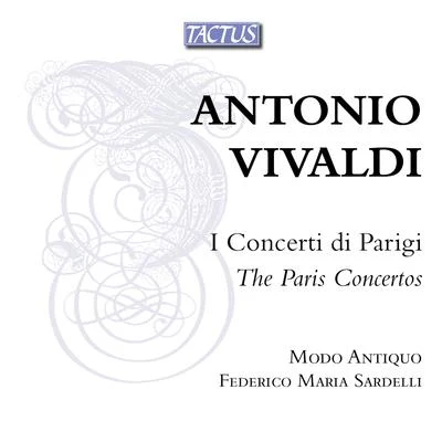 Modo Antiquo VIVALDI, A.: Concertos for Strings, RV 114, 119, 121, 127, 133, 136, 150, 154, 157, 159, 160, 164 (The Paris Concertos) (Modo Antiquo, Sardelli)