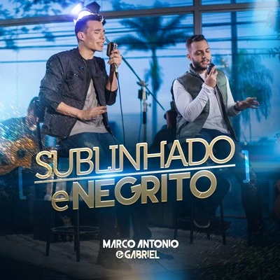 Marco Antonio &amp; Gabriel Sublinhado e Negrito