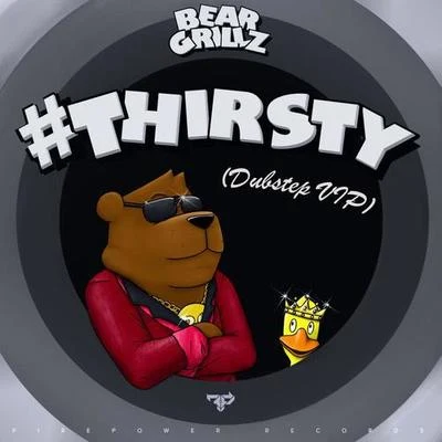 Bear Grillz Thirsty (Dubstep VIP)